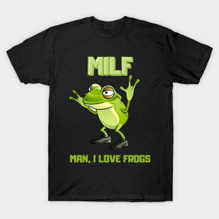 Man, I love frogs. T-Shirt